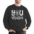 You Matter Science Teacher Chemistry Biology Kindness Kind Men Graphic Sweatshirt, Science Teacher Sweatshirts, funny gift