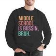 Middle School Teacher Middle School Is Bussin Bruh Men Graphic Sweatshirt, funny gift