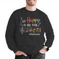 Music Teacher So Happy To See Your Face Back To School Men Graphic Sweatshirt, funny gift Music Teacher So Happy To See Your Face Back To School Men Graphic Sweatshirt, funny gift