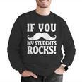 If You Mustache My Students Rock Teacher Mustache Men Graphic Sweatshirt, funny gift