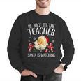 Be Nice To The Teacher Santa Is Watching School Christmas Men Graphic Sweatshirt, funny gift Be Nice To The Teacher Santa Is Watching School Christmas Men Graphic Sweatshirt, funny gift