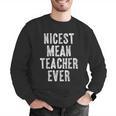 Nicest Mean Teacher Ever Teacher For Men Women Men Graphic Sweatshirt, funny gift