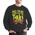 No Taki When Teacher Taki Teacher Pun Humor Men Graphic Sweatshirt, funny gift