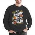 PE Coach PE Teacher Like Normal Teacher But Cooler Men Graphic Sweatshirt, Pe Teacher Sweatshirts, funny gift