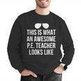 PE Teacher Sunglasses What Awesome Looks Like Men Graphic Sweatshirt, Pe Teacher Sweatshirts, funny gift