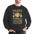 Some People Only Dream Of Meeting Art Teacher Teachers Men Graphic Sweatshirt, funny gift Some People Only Dream Of Meeting Art Teacher Teachers Men Graphic Sweatshirt, funny gift