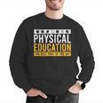 Physical Education Best Part Of The Day Phys Ed Teacher Men Graphic Sweatshirt, funny gift Physical Education Best Part Of The Day Phys Ed Teacher Men Graphic Sweatshirt, funny gift