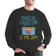 Physical Education Is My Jam PE Teacher Men Graphic Sweatshirt, Pe Teacher Sweatshirts, funny gift