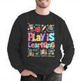 Play Is Learning Educational Teacher Women Men Graphic Sweatshirt, funny gift