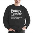 Pottery Teacher Definition Normal Only Cooler Ceramics Men Graphic Sweatshirt, funny gift Pottery Teacher Definition Normal Only Cooler Ceramics Men Graphic Sweatshirt, funny gift