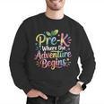 Pre-K Where The Adventure Begins Preschool Teachers Students Men Graphic Sweatshirt, funny gift