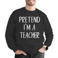 Pretend I'm A Teacher Costume Halloween Easy Adult Kid Men Graphic Sweatshirt, funny gift