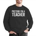 Pretend I'm A Teacher Shirt Adult Kids Men Women Costume Men Graphic Sweatshirt, funny gift