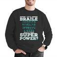 I Read Braille Tell Me Your Superpower Braille Teacher For Men Women Men Graphic Sweatshirt, funny gift