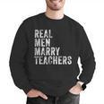 Real Men Marry Teachers Future Husband Wife Engagement Men Graphic Sweatshirt, funny gift Real Men Marry Teachers Future Husband Wife Engagement Men Graphic Sweatshirt, funny gift