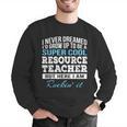 Resource Teacher Tshirt Men Women Men Graphic Sweatshirt, funny gift Resource Teacher Tshirt Men Women Men Graphic Sweatshirt, funny gift