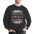 Retired Teacher Full Time Grandma Teaching Retirement Men Graphic Sweatshirt, funny gift Retired Teacher Full Time Grandma Teaching Retirement Men Graphic Sweatshirt, funny gift