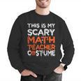 This Is My Scary Math Teacher Costume For Halloween Men Graphic Sweatshirt, funny gift This Is My Scary Math Teacher Costume For Halloween Men Graphic Sweatshirt, funny gift