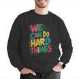 School Teachers Motivational Quote We Can Do Hard Things Men Women Kids Men Graphic Sweatshirt, funny gift School Teachers Motivational Quote We Can Do Hard Things Men Women Kids Men Graphic Sweatshirt, funny gift