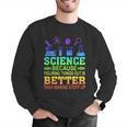 Science Teacher Because Figuring Things Out Is Better Than Men Graphic Sweatshirt, Science Teacher Sweatshirts, funny gift