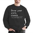 Show Your Work Thanks Math Teacher Men Graphic Sweatshirt, funny gift Show Your Work Thanks Math Teacher Men Graphic Sweatshirt, funny gift