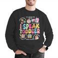 I Speak Toddler Back To School Teacher Men Graphic Sweatshirt, funny gift