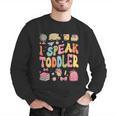I Speak Toddler Teacher Pre-K Frist Day Back To School Men Graphic Sweatshirt, funny gift I Speak Toddler Teacher Pre-K Frist Day Back To School Men Graphic Sweatshirt, funny gift
