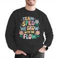 Special Education Teacher Team SPED Grow With The Flow Men Graphic Sweatshirt, funny gift Special Education Teacher Team SPED Grow With The Flow Men Graphic Sweatshirt, funny gift