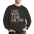 Special Education Teacher I Can Write A Goal For That Sped Men Graphic Sweatshirt, funny gift Special Education Teacher I Can Write A Goal For That Sped Men Graphic Sweatshirt, funny gift