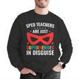 SPED Teacher Are Just Superheroes Disguise Special Education Men Graphic Sweatshirt, funny gift SPED Teacher Are Just Superheroes Disguise Special Education Men Graphic Sweatshirt, funny gift