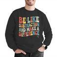 Be Like Subtraction And Make A Difference Math Teacher Women Men Graphic Sweatshirt, funny gift Be Like Subtraction And Make A Difference Math Teacher Women Men Graphic Sweatshirt, funny gift
