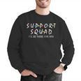 Support Squad I'Ll Be There For You School Teacher Support Men Graphic Sweatshirt, funny gift Support Squad I'Ll Be There For You School Teacher Support Men Graphic Sweatshirt, funny gift