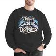 I Teach The Cutest Little Dolphins Cute Animal Teacher Men Graphic Sweatshirt, funny gift I Teach The Cutest Little Dolphins Cute Animal Teacher Men Graphic Sweatshirt, funny gift