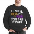 I Teach Hocus Pocus Some Call It Math Teacher Men Graphic Sweatshirt, funny gift
