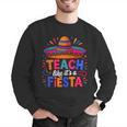 Teach Like It'S A Fiesta Teachers Sombrero Cinco De Mayo Men Graphic Sweatshirt, funny gift Teach Like It'S A Fiesta Teachers Sombrero Cinco De Mayo Men Graphic Sweatshirt, funny gift