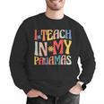 I Teach In My Pajamas Retro Groovy Teacher Humor Men Graphic Sweatshirt, Groovy Teacher Sweatshirts, funny gift I Teach In My Pajamas Retro Groovy Teacher Humor Men Graphic Sweatshirt, Groovy Teacher Sweatshirts, funny gift