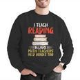 I Teach Reading Because Math Teachers Need Heroes Too Men Women Men Graphic Sweatshirt, funny gift I Teach Reading Because Math Teachers Need Heroes Too Men Women Men Graphic Sweatshirt, funny gift