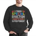 I Teach Special Education SPED Special Education Teacher For Men Women Men Graphic Sweatshirt, funny gift