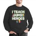 I Teach Superheroes School Teacher Professor Men Graphic Sweatshirt, funny gift I Teach Superheroes School Teacher Professor Men Graphic Sweatshirt, funny gift
