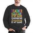 Teacher Assistant Is My Name Coordinating Teacher Aide For Men Women Men Graphic Sweatshirt, funny gift