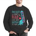 Teacher Dinosaurs Didnt Read Look What Happened Book Reading Men Graphic Sweatshirt, funny gift Teacher Dinosaurs Didnt Read Look What Happened Book Reading Men Graphic Sweatshirt, funny gift