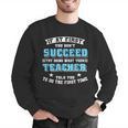 Teacher If At First You Don't Succeed Try Doing What Your Men Graphic Sweatshirt, funny gift