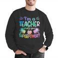 Im A Teacher Whats Your Superpower Teaching Professional Men Graphic Sweatshirt, funny gift Im A Teacher Whats Your Superpower Teaching Professional Men Graphic Sweatshirt, funny gift