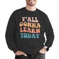 Teacher Y'All Gonna Learn Today First Day Of School Teachers Men Graphic Sweatshirt, funny gift Teacher Y'All Gonna Learn Today First Day Of School Teachers Men Graphic Sweatshirt, funny gift