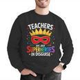 Teachers Are Just Superheroes In Disguise Fun Back To School Men Graphic Sweatshirt, funny gift
