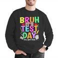 Testing Day Bruh It’s Test Day You Got This Teacher Student Men Graphic Sweatshirt, funny gift