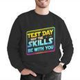 Testing Day Test Day May The Skills Be With You Teacher Men Graphic Sweatshirt, funny gift