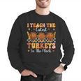 Thanksgiving Teacher I Teach The Cutest Turkeys In The Flock Men Graphic Sweatshirt, funny gift Thanksgiving Teacher I Teach The Cutest Turkeys In The Flock Men Graphic Sweatshirt, funny gift