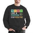 Think Like A Proton Stay Positive Science Teacher Men Graphic Sweatshirt, Science Teacher Sweatshirts, funny gift Think Like A Proton Stay Positive Science Teacher Men Graphic Sweatshirt, Science Teacher Sweatshirts, funny gift