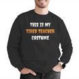 This Is My Tired Teacher Costume Apparel Halloween Teacher Men Graphic Sweatshirt, funny gift